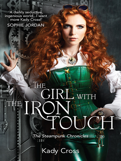 Title details for The Girl With the Iron Touch by Kady Cross - Available